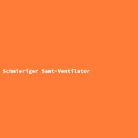 Schmieriger Samt-Ventilator
