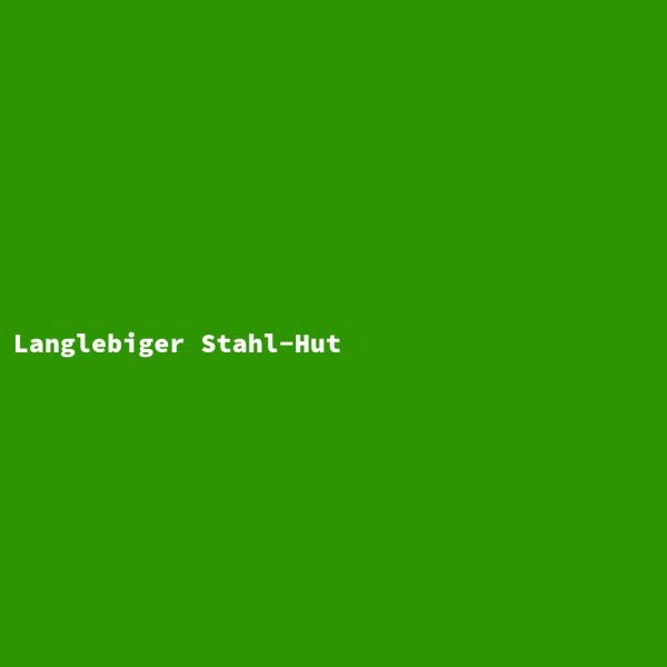 Langlebiger Stahl-Hut