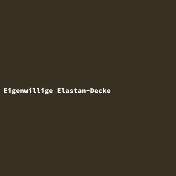 Eigenwillige Elastan-Decke