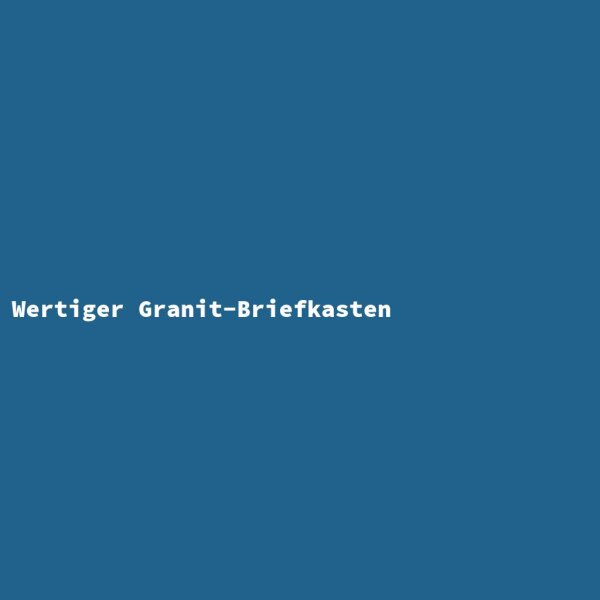 Wertiger Granit-Briefkasten